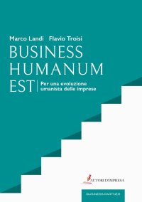 Immagine copertina libro Business humanum est. Per una evoluzione umanista delle imprese