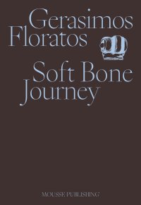 Immagine copertina libro Gerasimos Floratos. Soft Bone Journey