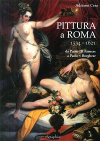 Immagine copertina libro Pittura a Roma 1534-1621. Da Paolo III Farnese a Paolo V Borghese