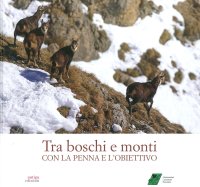 Immagine copertina libro Tra boschi e monti con la penna e l'obiettivo