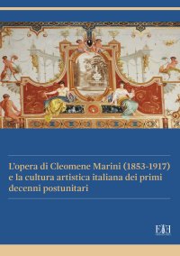 Immagine copertina libro L'opera di Cleomene Marini (1853-1917) e la cultura artistica italiana dei primi decenni postunitari