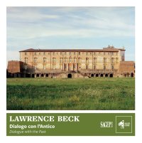 Immagine copertina libro Lawrence Beck: Dialogo con l'antico-Dialogue with the Past. Ediz. multilingue