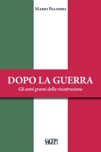 Immagine copertina libro Dopo la guerra. Gli anni grami della ricostruzione
