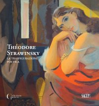 Immagine copertina libro Théodore Strawinsky. La trasfigurazione poetica. Ediz. italiana e francese