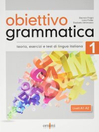 Immagine copertina libro Obiettivo Grammatica. Vol. 1: Teoria, esercizi e test di lingua italiana (A1-A2)