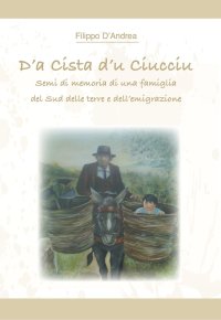 Immagine copertina libro D’a cista d’u ciucciu. Semi di memoria di una famiglia del Sud delle terre e dell’emigrazione