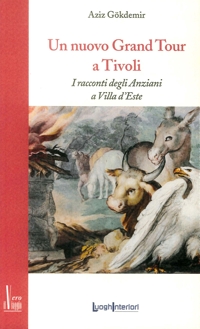 Immagine copertina libro Un nuovo grand tour a Tivoli. I racconti degli anziani a Villa d'Este