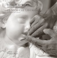 Immagine copertina libro Hands at work: Carrara marble-Le mani che lavorano: il marmo di Carrara. Ediz. bilingue