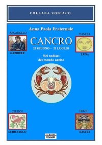 Immagine copertina libro Cancro. 22 giugno-22 luglio. Nei zodiaci del mondo antico