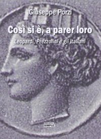 Immagine copertina libro Così si è, a parer loro. Leopardi, Prezzolini e gli italiani