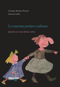 Immagine copertina libro La maestra portava carbone. Quando la scuola diventa cattiva