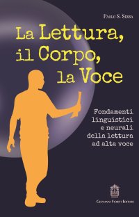 Immagine copertina libro La lettura, il corpo, la voce. Fondamenti linguistici e neurali della lettura ad alta voce