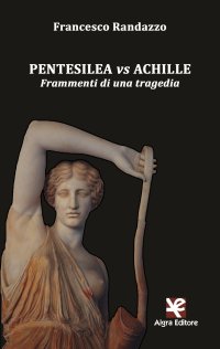 Immagine copertina libro Pentesilea vs Achille. Frammenti di una tragedia