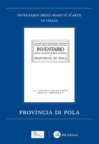 Immagine copertina libro Provincia di Pola. Inventario degli Oggetti d'Arte