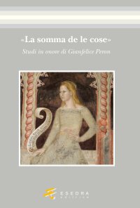 Immagine copertina libro «La somma de le cose». Studi in onore di Gianfelice Peron