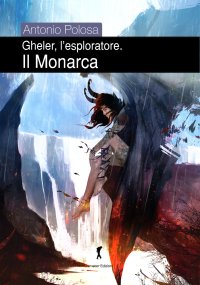 Immagine copertina libro Il monarca. Gheler, l'esploratore. Vol. 5