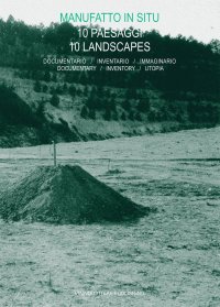 Immagine copertina libro Manufatto in situ. 10 paesaggi. Documentario, inventario, immaginario-10 landscapes. Documentary, inventory, utopia