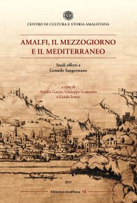 Immagine copertina libro Amalfi, il mezzogiorno e il mediterraneo. Studi offerti a Gerardo Sangermano