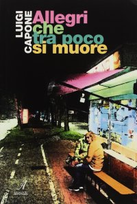 Immagine copertina libro Allegri che tra poco si muore