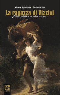 Immagine copertina libro La ragazza di Vizzini. Una storia a due cuori