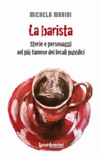 Immagine copertina libro La barista. Storie e personaggi nel più famoso dei locali pubblici