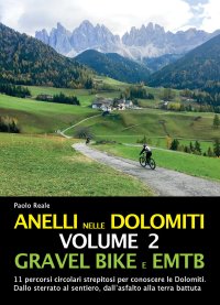 Immagine copertina libro Anelli nelle Dolomiti. Vol. 2: Gravel bike EMTB. 11 percorsi circolari strepitosi per conoscere le Dolomiti. Dallo sterrato al sentiero, dall'asfalto alla terra battuta