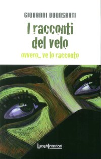 Immagine copertina libro I racconti del velo. Ovvero... ve lo racconto
