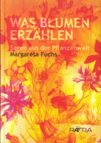 Immagine copertina libro Was Blumen erzählen. Sagen aus der Pflanzenwelt