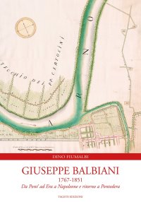 Immagine copertina libro Giuseppe Balbiani 1767-1851. Da Pont' ad Era a Napoleone e ritorno a Pontedera