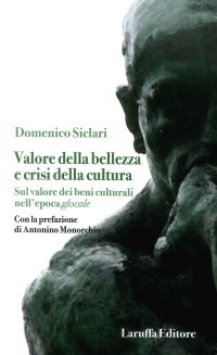 Immagine copertina libro Valore della bellezza e crisi della cultura. Sul valore dei beni culturali nell'epoca glocale