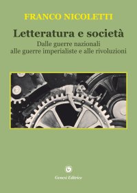 Immagine copertina libro Letteratura e società. Dalle guerre nazionali alle guerre imperialiste e alle rivoluzioni