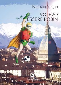 Immagine copertina libro Volevo essere Robin