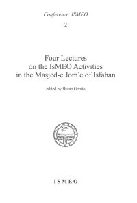 Immagine copertina libro Four lectures on the Ismeo activities in the Masjed-e Jom'e of Isfahan