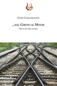 Immagine copertina libro .... dal girino al mouse. Storie di vita vissuta. Nuova ediz.