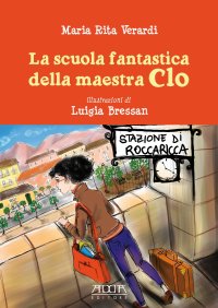 Immagine copertina libro La scuola fantastica della maestra Clo