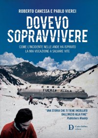 Immagine copertina libro Dovevo sopravvivere. Come l'incidente nelle Ande ha ispirato la mia vocazione a salvare vite