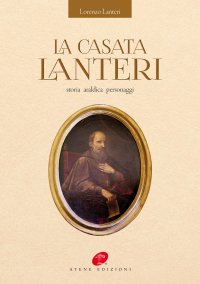 Immagine copertina libro La casata Lanteri. storia araldica personaggi