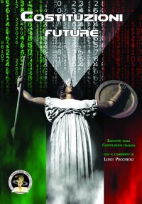 Immagine copertina libro Costituzioni future. Racconti sulla Costituzione italiana