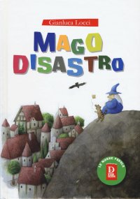 Immagine copertina libro Mago Disastro. Ediz. a colori