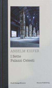 Immagine copertina libro Anselm Kiefer. I sette palazzi celesti. Ediz. illustrata
