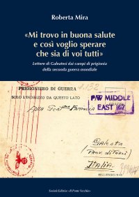Immagine copertina libro «Mi trovo in buona salute e così voglio sperare che sia di tutti voi». Lettere di Galeatesi dai campi di prigionia della seconda guerra mondiale