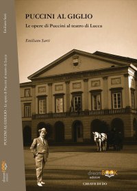 Immagine copertina libro Puccini al Giglio. Le opere di Puccini al teatro di Lucca