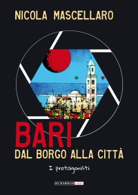 Immagine copertina libro Bari, dal borgo alla città. I protagonisti