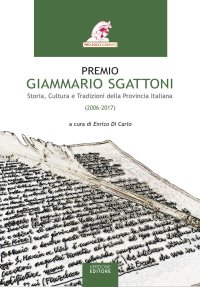 Immagine copertina libro Premio Giammario Sgattoni. Storia, cultura e tradizioni della provincia italiana (2006-2017)