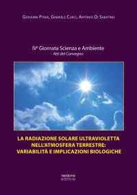 Immagine copertina libro La radiazione solare ultravioletta nell'atmosfera terrestre: variabilità e implicazioni biologiche. Atti della IV Giornata scienza e ambiente. Atti del convegno. Ediz. illustrata