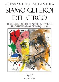 Immagine copertina libro Siamo gli eroi del circo. Ediz. italiana, inglese e araba