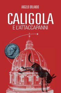 Immagine copertina libro Caligola e l'attacapanni. Miserie senza splendori della politica senza cultura