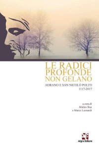 Immagine copertina libro Le radici profonde non gelano. Adrano e San Nicolò Politi 1117-2017