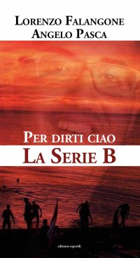 Immagine copertina libro Per dirti ciao. La serie B
