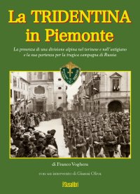 Immagine copertina libro La Tridentina in Piemonte. La presenza di una divisione alpina nel torinese e nell'astigiano e la sua partenza per la tragica campagna di Russia